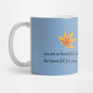 You are so beautiful even the leaves fall for you. Mug